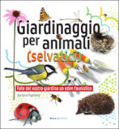 Giardinaggio per animali (selvatici)