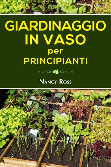 Giardinaggio in vaso per principianti - Nancy Ross