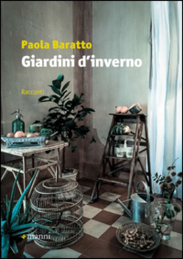 Giardini d'inverno - Paola Baratto