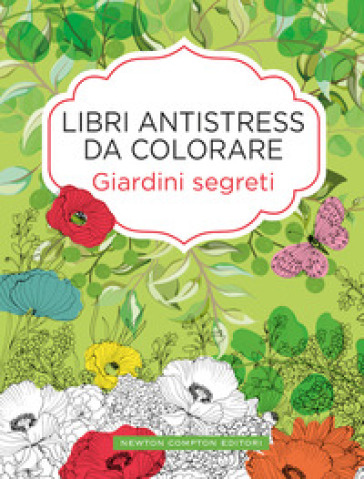 Giardini segreti. Libri antistress da colorare