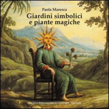 Giardini simbolici e piante magiche - Paola Maresca