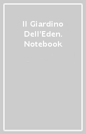 Il Giardino Dell Eden. Notebook