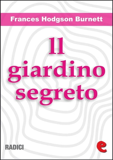 Il Giardino Segreto (The Secret Garden) - Frances Hodgson Burnett