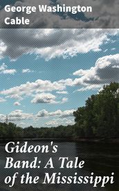Gideon s Band: A Tale of the Mississippi