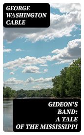 Gideon s Band: A Tale of the Mississippi