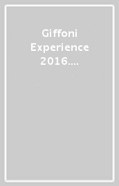 Giffoni Experience 2016. Un anno da vivere intensamente