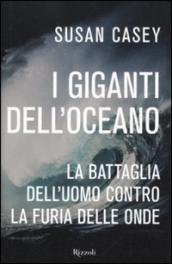 Giganti dell oceano. La battaglia dell uomo contro la furia delle onde (I)