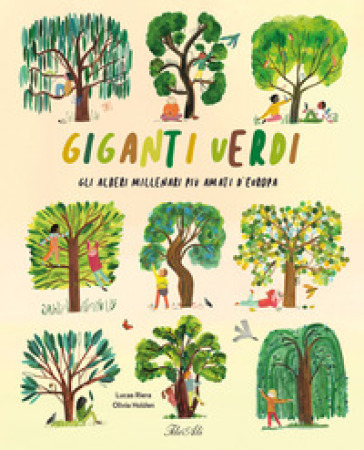 Giganti verdi. Gli alberi millenari più amati d'Europa. Ediz. a colori - Lucas Riera - Olivia Holden
