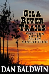 Gila River Trails Western Short Story Collection