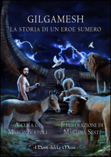Gilgamesh. La storia di un eroe sumero - Marco Bertoli