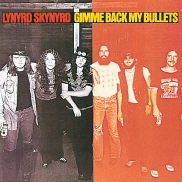 Gimme back my bullets - Lynyrd Skynyrd
