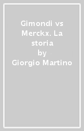 Gimondi vs Merckx. La storia