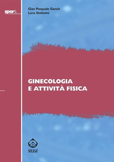 Ginecologia e attività fisica - Gian Pasquale Ganzit - Luca Stefanini