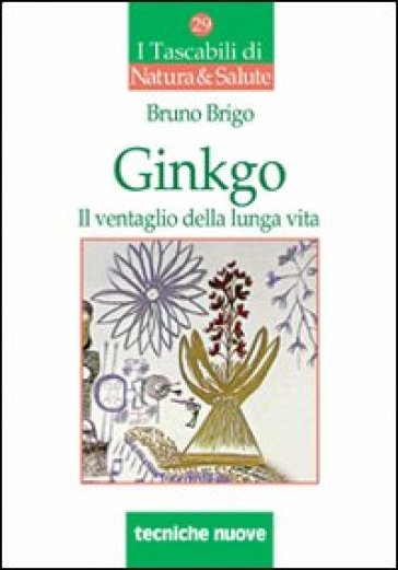 Ginkgo. Il ventaglio della lunga vita - Bruno Brigo