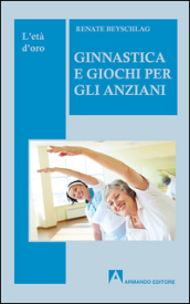 Ginnastica e giochi per l anziano