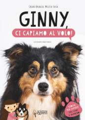 Ginny, ci capiamo al volo! Ediz. illustrata