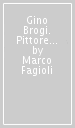 Gino Brogi. Pittore pratese del Novecento