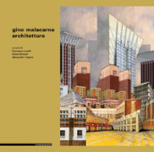 Gino Malacarne. Architetture. Ediz. illustrata