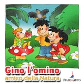 Gino l omino, amico della Natura