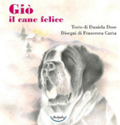 Giò il cane felice. Ediz. illustrata