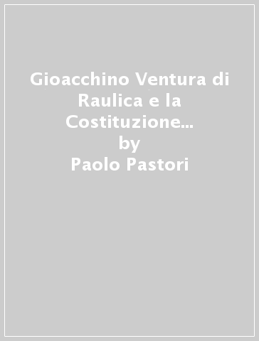 Gioacchino Ventura di Raulica e la Costituzione napoletana del 1820 - Paolo Pastori