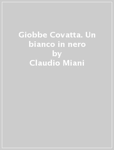 Giobbe Covatta. Un bianco in nero - Claudio Miani