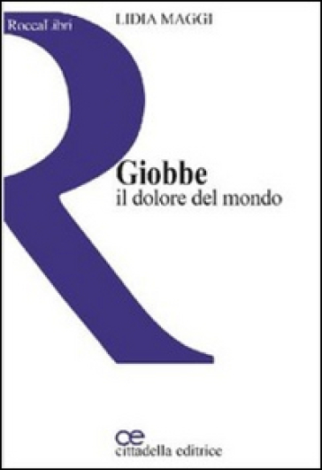 Giobbe. Il dolore del mondo - Lidia Maggi