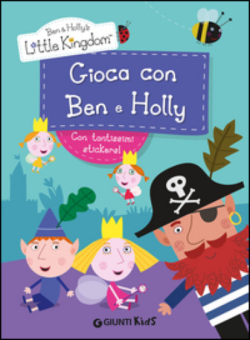 Gioca con Ben & Holly. Ben & Holly's Little Kingdom. Con adesivi