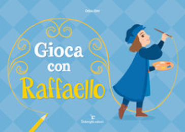 Gioca con Raffaello. Ediz. a colori - Celina Elmi