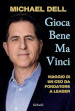 Gioca bene ma vinci. Viaggio di un CEO da fondatore a leader