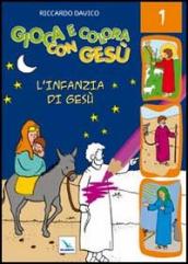 Gioca e colora con Gesù. Ediz. illustrata. 1: L infanzia di Gesù