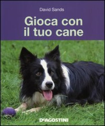 Gioca con il tuo cane - David Sands