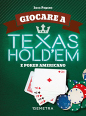 Giocare a Texas Hold em e poker americano