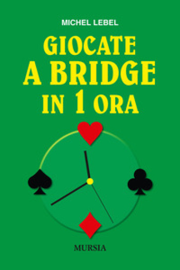 Giocate a bridge in 1 ora - Michel Lebel