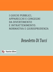 I Giochi Pubblici (apparecchi e congegni di divertimento e intrattenimento)