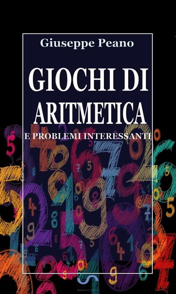 Giochi di aritmetica e problemi interessanti - Giuseppe Peano
