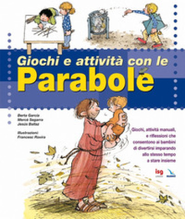 Giochi e attività con le parabole - Berta Garcia - Mercè Segarra - Jesus Ballaz