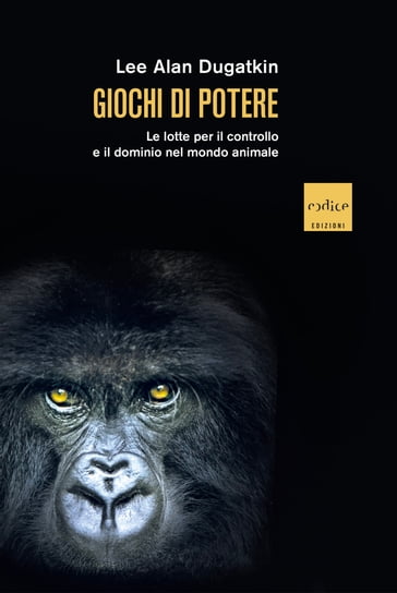 Giochi di potere - Lee Alan Dugatkin