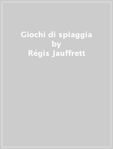 Giochi di spiaggia - Régis Jauffrett - Régis Jauffret