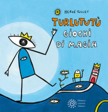 Giochi di magia. Turlututù. Ediz. a colori - Hervé Tullet