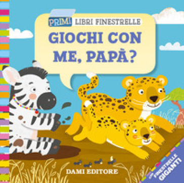 Giochi con me papà? Ediz. a colori - Rosalba Troiano