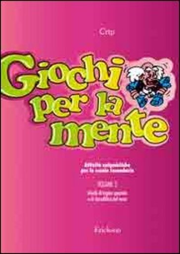 Giochi per la mente. Attività enigmistiche per la Scuola secondaria. 3: Giochi di logica e di decodifica del testo - Claudio Ripamonti (Crip)