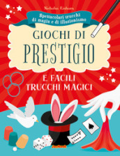 Giochi di prestigio. Ediz. a colori