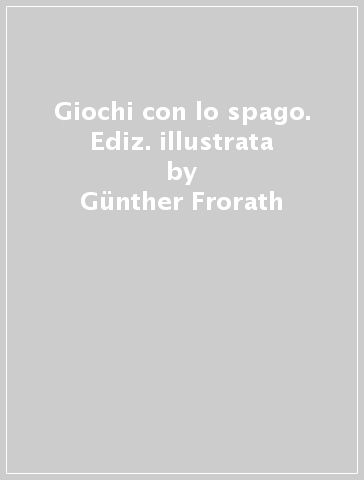 Giochi con lo spago. Ediz. illustrata - Gunther Frorath