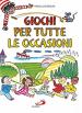 Giochi per tutte le occasioni. Ediz. illustrata