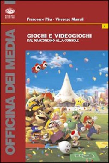 Giochi e videogiochi. Dal nascondino alla consolle - Francesco Pira - Vincenzo Marrali