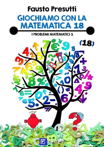 Giochiamo con la Matematica 18 - Fausto Presutti