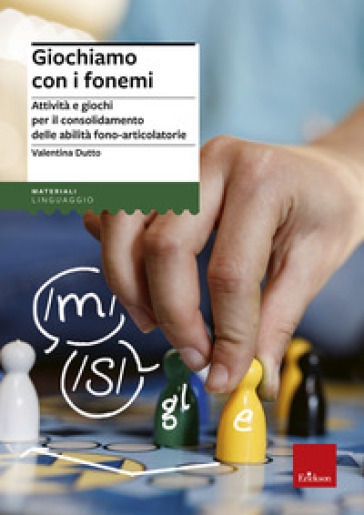 Giochiamo con i fonemi. Attività e giochi per il consolidamento delle abilità fono-articolatorie - Valentina Dutto