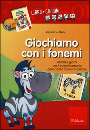 Giochiamo con i fonemi. Attività e giochi per il consolidamento delle abilità fono-articolatorie. Con CD-ROM - Valentina Dutto