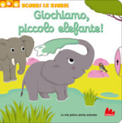 Giochiamo, piccolo elefante! Scorri le storie. Ediz. a colori